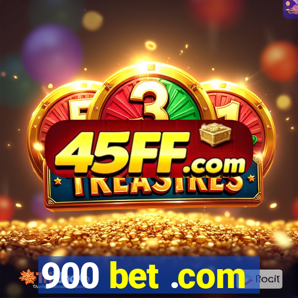 900 bet .com